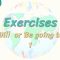 Exercises / Will Or Be Going To – 1 94. Ders