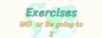 Exercises / Will Or Be Going To – 2 95. Ders