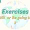 Exercises / Will Or Be Going To – 2 95. Ders