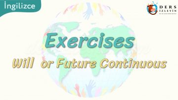 Exercises / Will Or Future Continuous 96. Ders