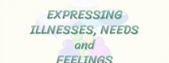 EXPRESSING ILLNESSES, NEEDS AND FEELINGS