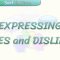 EXPRESSING LIKES AND DISLIKES