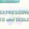 EXPRESSING LIKES AND DISLIKES