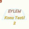 EYLEM / KONU TESTİ – 2