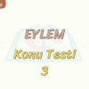 EYLEM / KONU TESTİ – 3
