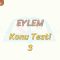 EYLEM / KONU TESTİ – 3