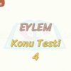 EYLEM / KONU TESTİ – 4
