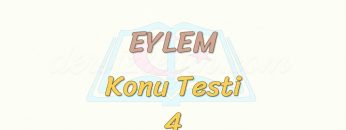 EYLEM / KONU TESTİ – 4