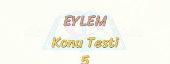 EYLEM / KONU TESTİ – 5
