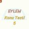 EYLEM / KONU TESTİ – 5