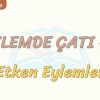 EYLEMDE ÇATI – 1 / ETKEN EYLEMLER
