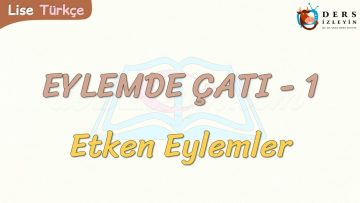 EYLEMDE ÇATI – 1 / ETKEN EYLEMLER
