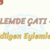 EYLEMDE ÇATI – 2 / EDİLGEN EYLEMLER