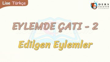EYLEMDE ÇATI – 2 / EDİLGEN EYLEMLER