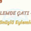EYLEMDE ÇATI – 3 / DÖNÜŞLÜ EYLEMLER
