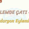 EYLEMDE ÇATI – 7 / OLDURGAN EYLEMLER