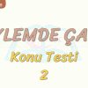 EYLEMDE ÇATI / KONU TESTİ – 2