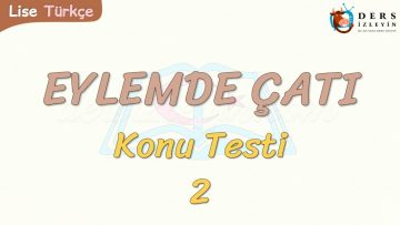 EYLEMDE ÇATI / KONU TESTİ – 2