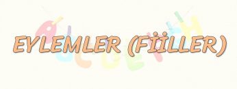 EYLEMLER (FİİLLER)