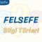 FELSEFE / BİLGİ TÜRLERİ