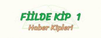 FİİLDE KİP – 1 / HABER KİPLERİ
