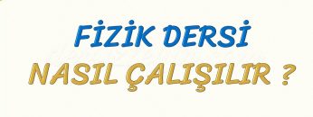 FİZİK DERSİ NASIL ÇALIŞILIR