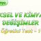 FİZİKSEL VE KİMYASAL DEĞİŞİMLER / ÖĞRETİCİ TEST – 1