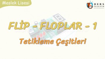 FLİP FLOPLAR -1 / TETİKLEME ÇEŞİTLERİ