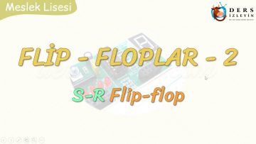 FLİP-FLOPLAR – 2 / S-R FLİP-FLOP