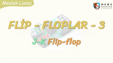 FLİP-FLOPLAR – 3 / J-K FLİP-FLOP