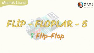 FLİP-FLOPLAR – 5 / T FLİP-FLOP