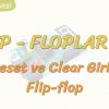FLİP-FLOPLAR – 6 / PRESET VE CLEAR GİRİŞLİ FLİP-FLOP