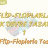 FLİP-FLOPLARLA LOJİK DEVRE TASARIMI – 1 / S-R FLİP-FLOPLARLA TASARIM