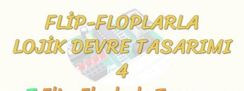 FLİP-FLOPLARLA LOJİK DEVRE TASARIMI – 4 / T FLİP-FLOPLARLA TASARIM