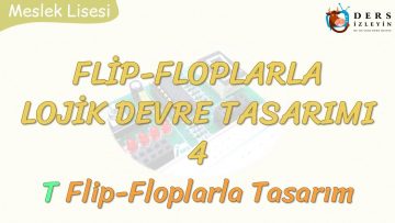 FLİP-FLOPLARLA LOJİK DEVRE TASARIMI – 4 / T FLİP-FLOPLARLA TASARIM