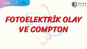 FOTOELEKTRİK OLAY VE COMPTON