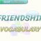 FRIENDSHIP / VOCABULARY
