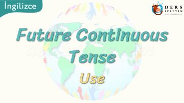 Future Continuous Tense / Use 93. Ders