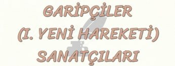 GARİP AKIMI (1. YENİ HAREKETİ) SANATÇILARI