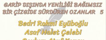 GARİP DIŞINDA YENİLİĞİ BAĞIMSIZ BİR ÇİZGİDE SÜRDÜREN OZANLAR – 5