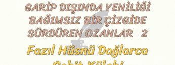 GARİP DIŞINDA YENİLİĞİ BAĞIMSIZ BİR ÇİZGİDE SÜRDÜREN OZANLAR – 1