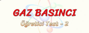 GAZ BASINCI / ÖĞRETİCİ TEST – 2