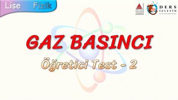 GAZ BASINCI / ÖĞRETİCİ TEST – 2