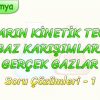 GAZLARIN KİNETİK TEORİSİ – GAZ KARIŞIMLARI – GERÇEK GAZLAR / SORU ÇÖZÜMLERİ – 1
