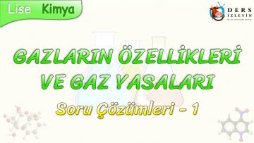 GAZLARIN ÖZELLİKLERİ VE GAZ YASALARI / SORU ÇÖZÜMLERİ – 1