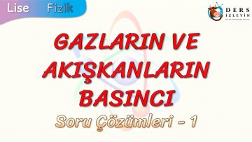 GAZLARIN VE AKIŞKANKARIN BASINCI / SORU ÇÖZÜMLERİ – 1