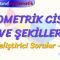 GEOEMETRİK CİSİM VE ŞEKİLLER / GELİŞTİRİCİ SORULAR – 1