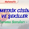 GEOMETRİK CİSİMLER VE ŞEKİLLER / TARAMA SORULARI – 1