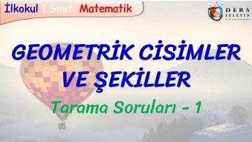 GEOMETRİK CİSİMLER VE ŞEKİLLER / TARAMA SORULARI – 1