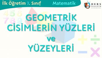 GEOMETRİK CİSİMLERİN YÜZLERİ VE YÜZEYLERİ